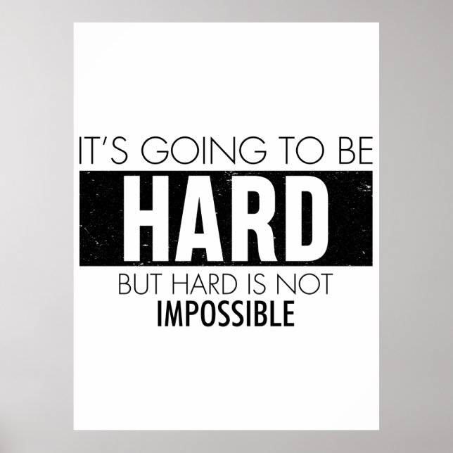 It's Going To Be Hard But Hard Is Not Impossible Poster (Front)
