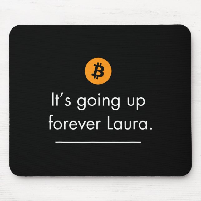 Its Going Up Forever Laura, Simple Bitcoin Quote D Mouse Pad (Front)