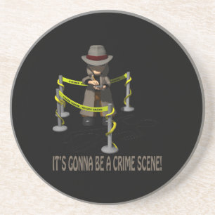 It's Gonna Be A Crime Scene Coaster