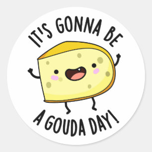It's Gonna Be A Gouda Day Funny Cheese Pun  Classic Round Sticker