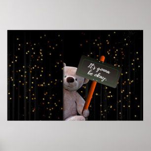 It's Gonna be ok Teddy Bear Poster