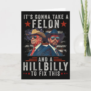 It's Gonna Take A Felon And A Hillbilly To Fix Thi Card