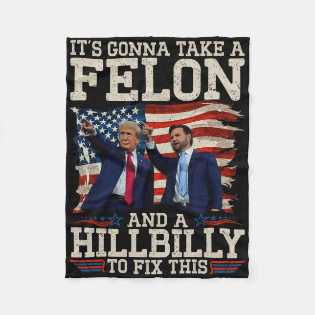 It's Gonna Take A Hillbilly And A Felon To Fix  Fleece Blanket (Front)
