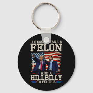 It's Gonna Take A Hillbilly And A Felon To Fix  Key Ring