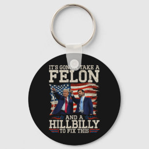 Its Gonna Take A Hillbilly And A Felon To Fix, Key Ring