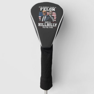 It's gonna take felon and hillbilly Trump Vance  Golf Head Cover