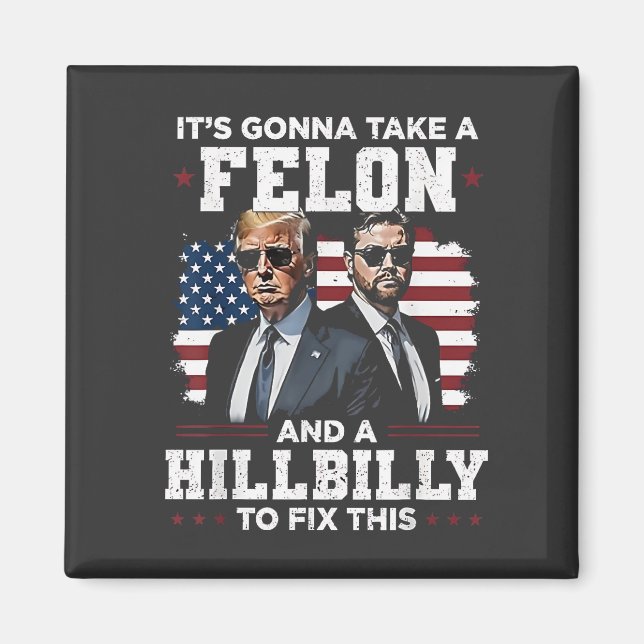 It's gonna take felon and hillbilly Trump Vance  Magnet (Front)