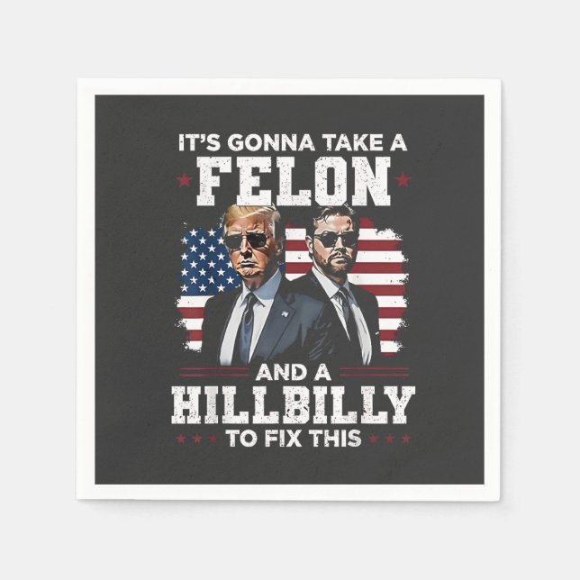 It's gonna take felon and hillbilly Trump Vance  Napkin (Front)