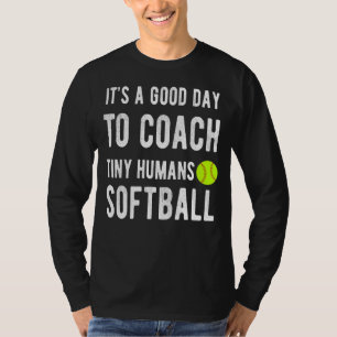 It's Good Day To Coach Tiny Humans Softball Kids P T-Shirt