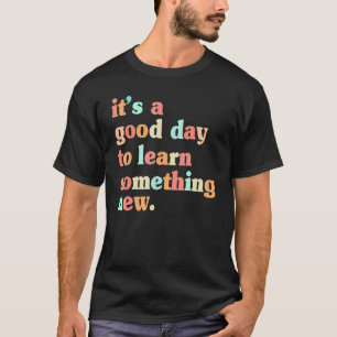 It's Good Day To Learn Something New Retro Groovy  T-Shirt