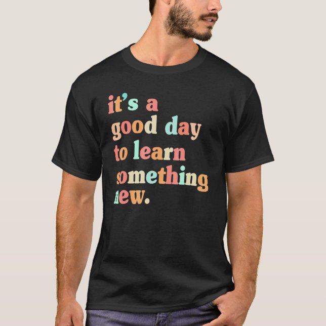 It's Good Day To Learn Something New Retro Groovy  T-Shirt (Front)