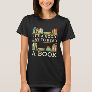 It's Good Day To Read Book Bookworm Bibliophile Re T-Shirt