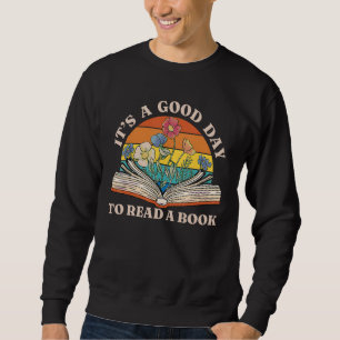 It's Good Day To Read Book Funny Library Reading L Sweatshirt