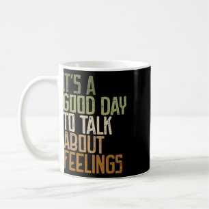 Its Good Day To Talk About Feelings Mental Health Coffee Mug