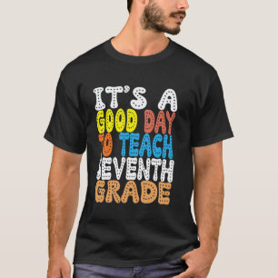It's Good Day To Teach Seventh Grade Funny 7th Gra T-Shirt