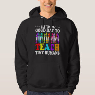 Its Good Day To Teach Tiny Humans Daycare Provider Hoodie