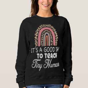Its Good Day To Teach Tiny Humans Daycare Provider Sweatshirt