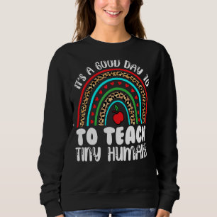 Its Good Day To Teach Tiny Humans Daycare Provider Sweatshirt