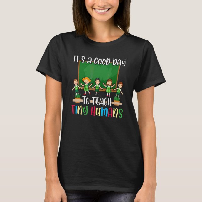 Its Good Day To Teach Tiny Humans Daycare Provider T-Shirt (Front)