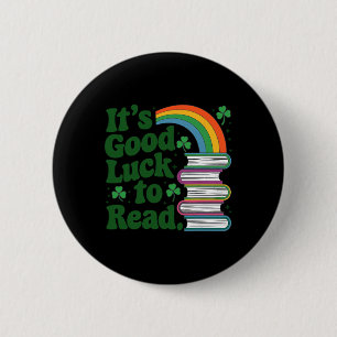 It's Good Luck To Read St Patricks Day Teacher Lib 6 Cm Round Badge