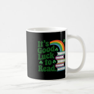 It's Good Luck To Read St Patricks Day Teacher Lib Coffee Mug