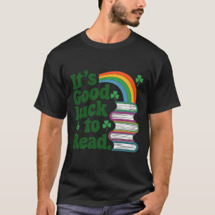 It's Good Luck To Read St Patricks Day Teacher Lib T-Shirt