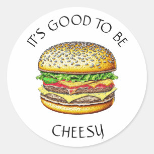 It's Good to be Cheesy   Funny Cheeseburger Pun Classic Round Sticker