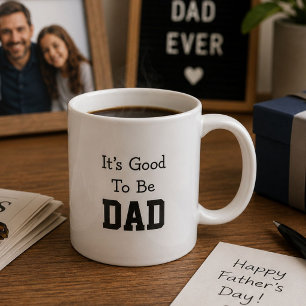 It's Good To Be Dad Funny Fathers Day Gift Coffee Mug