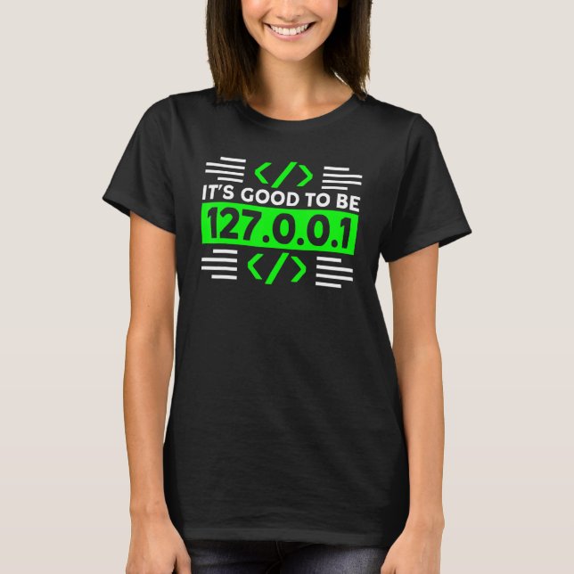 Its Good To Be Home Science Geeks Programmer T-Shirt (Front)