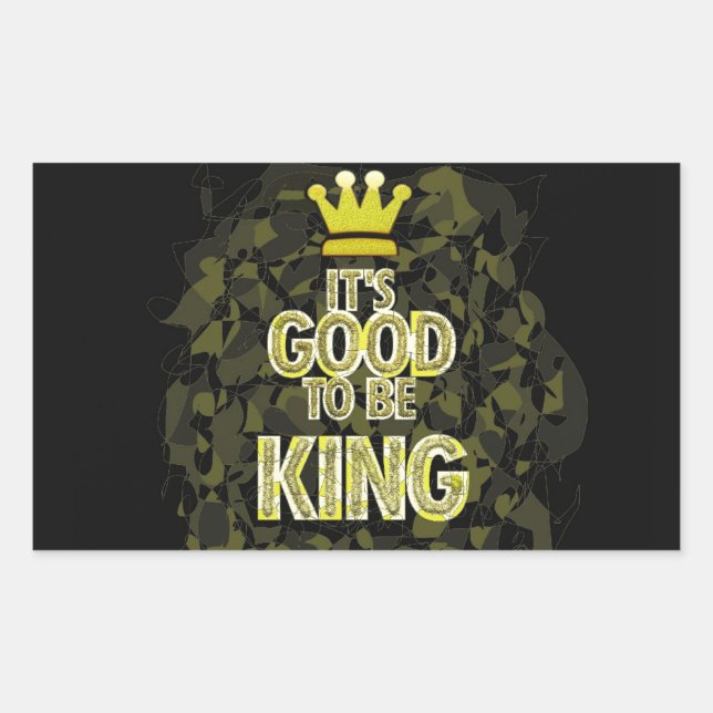 IT'S GOOD TO BE KING. RECTANGULAR STICKER (Front)