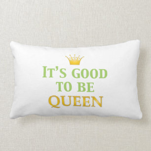 It's Good to be Queen! Lumbar Cushion