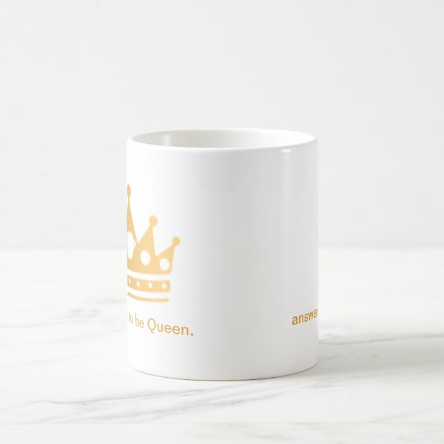 It's Good to Be Queen Mug (Center)