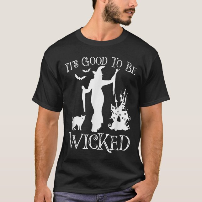 Its Good To Be Wicked Funny Halloween Y Witch Grap T-Shirt (Front)