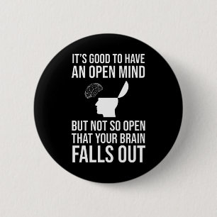 It's Good To Have An Open Mind Funny Sceptic 6 Cm Round Badge