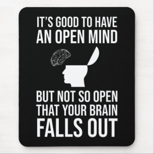 It's Good To Have An Open Mind Funny Sceptic Mouse Pad