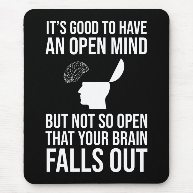 It's Good To Have An Open Mind Funny Sceptic Mouse Pad (Front)