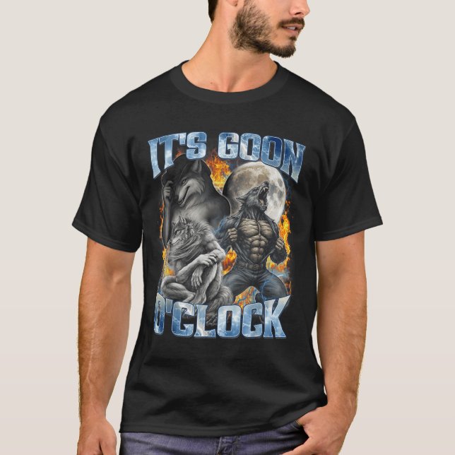 Its Goon Oclock Cool Funny Alpha Wolf Werewolf Mem T-Shirt (Front)
