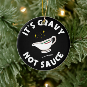 It's Gravy Not Sauce, Funny Saying Italian Pride Ceramic Ornament