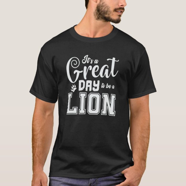 It's Great Day to be a Lion T-Shirt (Front)