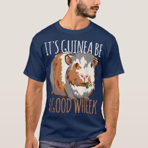 It's Guinea Be A Good Wheek Furry Potato Guinea Pi T-Shirt
