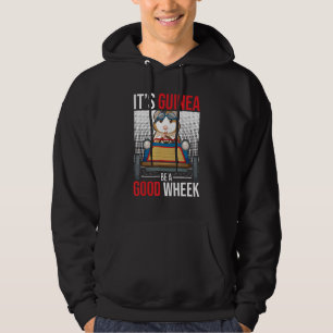 Its Guinea Be A Good Wheek Guinea Pig Guinea 1 Hoodie