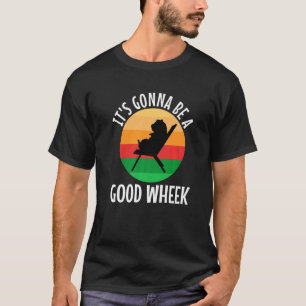 Its guinea be a good wheek T-Shirt