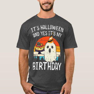 Its Halloween And Yes Its My Birthday Funny Boo Ha T-Shirt