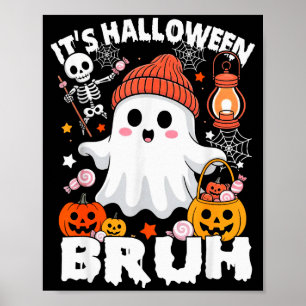 Its Halloween Bruh Boo Ghost Pumpkin Costume Boys Poster
