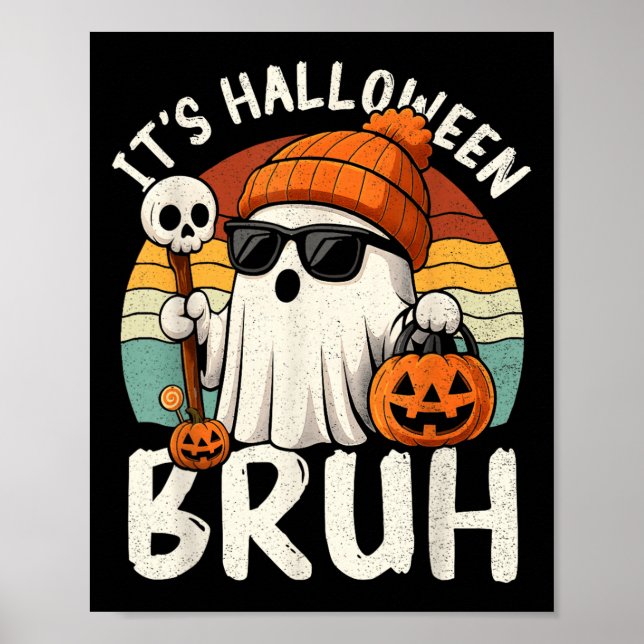 It's Halloween Bruh Boo Ghost Pumpkin Costume Boys Poster (Front)