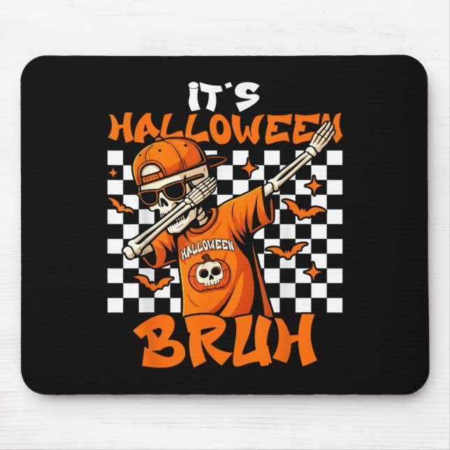 It's Halloween Bruh Skeleton Pumpkin Costume Boys  Mouse Pad (Front)