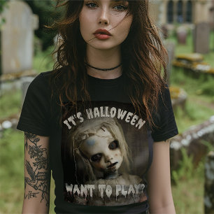 It's Halloween Want to Play? Possessed Doll T-Shirt