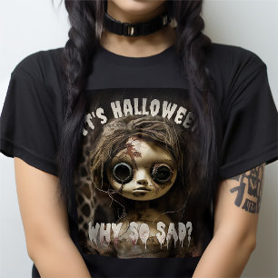 It's Halloween Why So Sad Haunted Doll T-Shirt