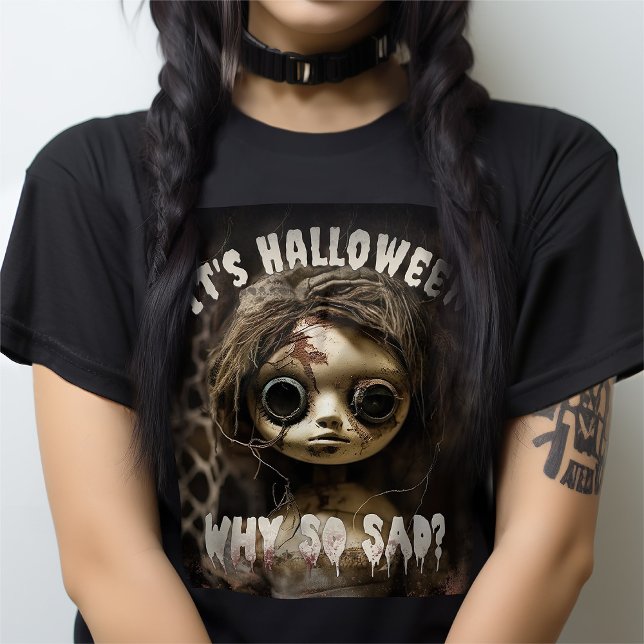 It's Halloween Why So Sad Haunted Doll T-Shirt (Creator Uploaded)