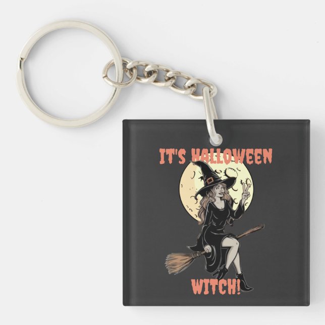 It's Halloween Witch Funny Make Your Own Custom Key Ring (Front)